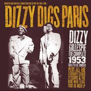 Dizzy digs Paris : the complete 1953 Salle Pleyel concert cover image cdn