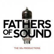 Fathers of sound: the 90s productions cover image cdn