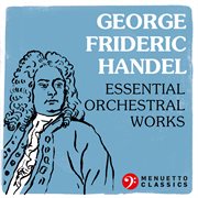 George frideric handel: essential orchestral works cover image cdn