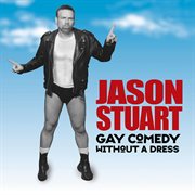 Jason Stuart: gay comedy without a dress cover image cdn