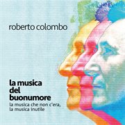 La musica del buonumore / la musica che non c'era, la musica inutile cover image cdn