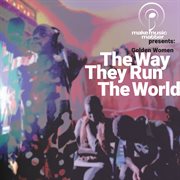 Make music matter presents: the way they run the world cover image cdn
