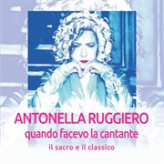 Quando facevo la cantante: il sacro e il classico cover image cdn