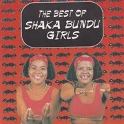 The best of shaka bundu girls cover image cdn