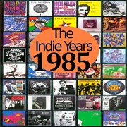 The indie years : 1985 cover image cdn