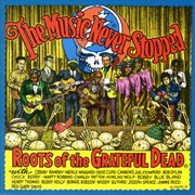 The music never stopped:  roots of the grateful dead cover image cdn