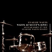 Watts at scott's (live) [accompanied by the charlie watts tentet] [at ronnie scott's, london, 2001] cover image cdn
