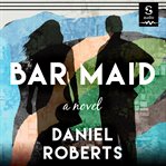 Bar maid : a novel cover image cdn