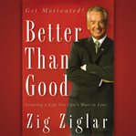 Better than good : creating a life you can't wait to live cover image cdn