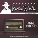 Boston blackie: atkins, jewel theif cover image cdn