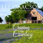 Craving the cowboy : Grape Seed Falls romance series cover image cdn