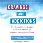 Cravings and addictions : free yourself from the struggle of addictive behavior with acceptance and commitment therapy cover image cdn
