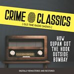 Crime classics : how supan got the hook outside Bombay cover image cdn