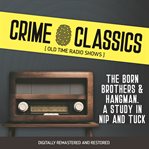 Crime classics : the born brothers & hangman. a study in nip and tuck cover image cdn