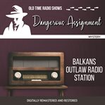Dangerous assignment : Balkans outlaw radio station cover image cdn
