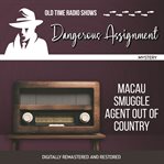 Dangerous assignment : Macau smuggle agent out of country cover image cdn