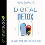 Digital detox : the two-week tech reset for kids cover image cdn