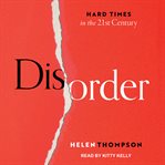 Disorder : hard times in the 21st century cover image cdn