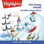 Five frosty friends and other snowy stories cover image cdn
