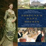 Fortune's many houses : a Victorian visionary, a noble Scottish family, and a lost inheritance cover image cdn