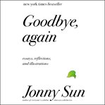 Goodbye, again : essays, reflections, and illustrations cover image cdn