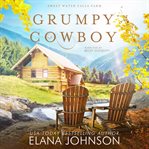 Grumpy cowboy : A Cooper Brothers novel, Sweet Water Falls Farm Romance Book 2 cover image cdn