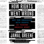 How rights went wrong : why our obsession with rights is tearing America apart cover image cdn