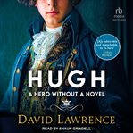 Hugh. A Hero without a Novel cover image cdn