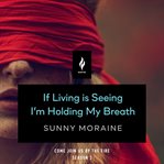 If Living Is Seeing I'm Holding My Breath : A Short Horror Story cover image cdn