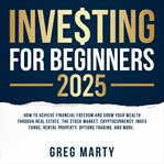 Investing for beginners 2022: how to achieve financial freedom and grow your wealth through real cover image cdn