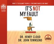 It's not my fault : the no-excuse plan to put you in charge of your life cover image cdn