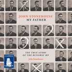 John Stonehouse, my father : the true story of the runaway MP cover image cdn