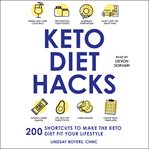Keto diet hacks : 200 shortcuts to make the keto diet fit your lifestyle cover image cdn