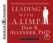 Leading with a limp : take full advantage of your most powerful weakness cover image cdn