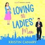 Loving the Ladies' Man : A Sweet Romantic Comedy cover image cdn