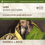 Luke: audio lectures. 82 Lessons on History, Meaning, and Application cover image cdn