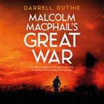 Malcolm MacPhail's Great War cover image cdn