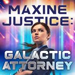 Maxine Justice : galactic attorney cover image cdn