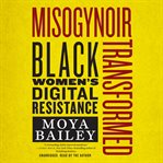 Misogynoir transformed : Black women's digital resistance cover image cdn