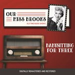 Our Miss Brooks : babysitting for three cover image cdn