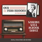 Our Miss Brooks : wishing well school dance cover image cdn