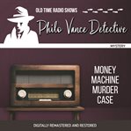 Philo Vance detective : money machine murder case cover image cdn