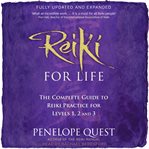 Reiki for life : the complete guide to Reiki practice for levels 1, 2 & 3 cover image cdn