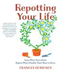 Repotting your life : reframe your thinking, reset your purpose, rejuvenate yourself time and again cover image cdn
