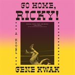 Go home, Ricky! : a novel cover image cdn