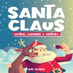 Santa claus. Myths, Legends & History cover image cdn