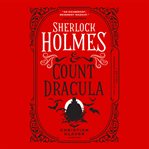 Sherlock Holmes and Count Dracula : the classified dossier, volume 1 cover image cdn