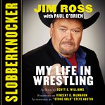 Slobberknocker : my life in wrestling cover image cdn
