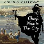 "The chiefs now in this city" : Indians and the urban frontier in early America cover image cdn