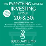 The everything guide to investing in your 20s & 30s : your step-by-step guide to: understanding stocks, bonds, and mutual funds, maximizing your 401(K), setting realistic goals, recognizing the risks and rewards of cryptocurrencies, minimizing your investment tax liability cover image cdn